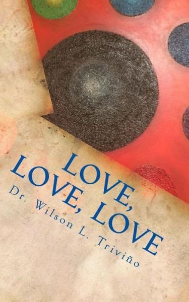 Wilson Lubin Trivino · Love, Love, Love (Paperback Book) (2015)
