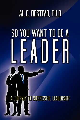 Cover for Al Restivo · So You Want to Be a Leader (Pocketbok) (2013)