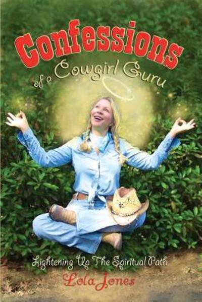 Cover for Lola Jones · Confessions of a Cowgirl Guru (Book) (2017)