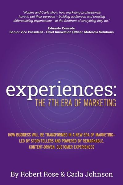 Experiences: the 7th Era of Marketing - Robert Rose - Libros - CMI Books, Division of Z Squared Media,  - 9780985957643 - 16 de marzo de 2015