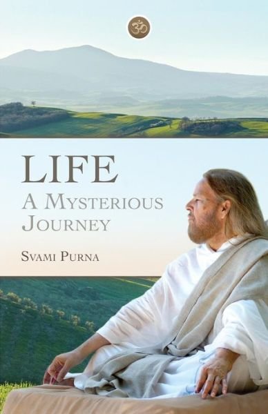 Cover for Svami Purna · Life: a Mysterious Journey (Pocketbok) (2014)