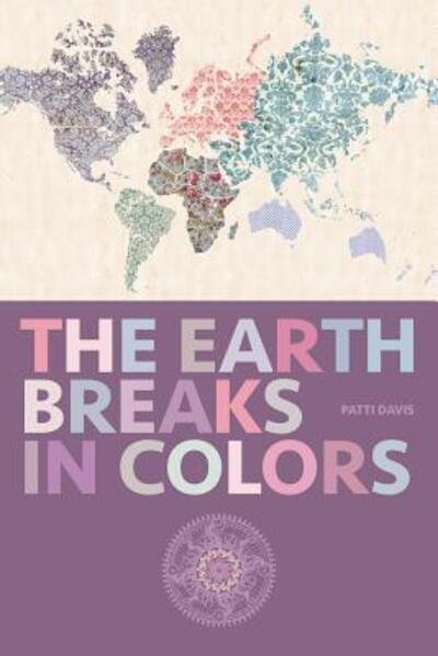 Cover for Patti Davis · The Earth Breaks in Colors (Paperback Book) (2015)