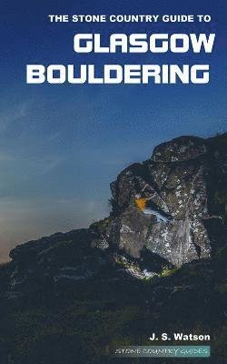 Cover for John Watson · The Stone Country Guide to Glasgow Bouldering (Paperback Book) (2022)