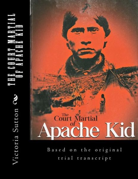 Cover for Victoria Sutton · The Court Martial of Apache Kid (Paperback Book) (2018)