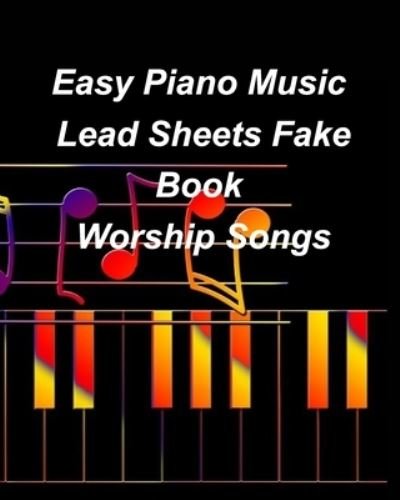Cover for Inc. Blurb · Easy Piano Music Lead Sheets Fake Book Worship Songs (Pocketbok) (2023)