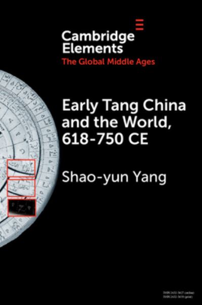 Cover for Yang, Shao-yun (Denison University, Ohio) · Early Tang China and the World, 618–750 CE - Elements in the Global Middle Ages (Paperback Book) (2023)