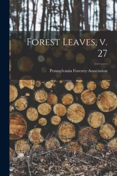 Cover for Pennsylvania Forestry Association · Forest Leaves, V. 27 (Taschenbuch) (2021)