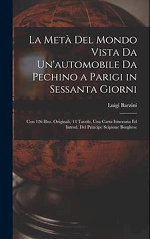 Cover for Luigi Barzini · Metà Del Mondo Vista Da un'automobile Da Pechino a Parigi in Sessanta Giorni (Book) (2022)