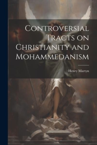 Cover for Henry Martyn · Controversial Tracts on Christianity and Mohammedanism (Book) (2023)