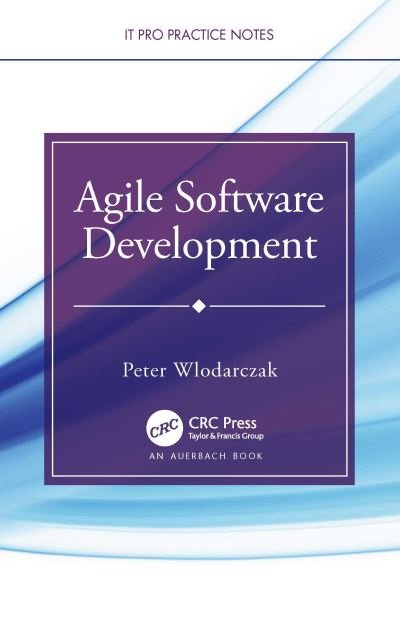 Cover for Wlodarczak, Peter (University of Southern Queensland, Toowoomba, Australia) · Agile Software Development - IT Pro Practice Notes (Paperback Book) (2023)