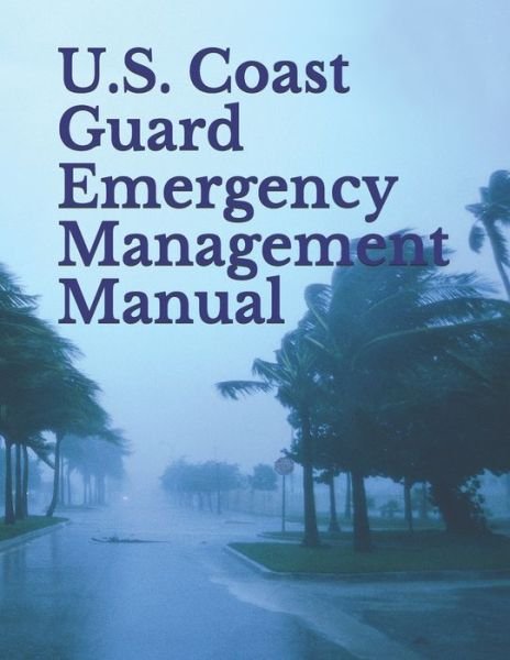 Cover for U S Coast Guard · U.S. Coast Guard Emergency Management Manual (Paperback Book) (2019)