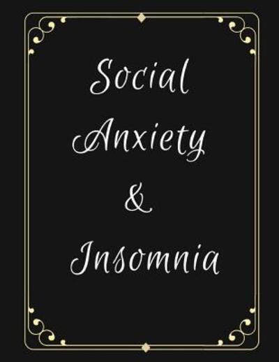 Cover for Yuniey Publication · Social Anxiety and Insomnia Workbook Ideal and Perfect Gift for Social Anxiety and Insomnia Workbook | Best Social Anxiety and Insomnia Workbook for ... Gift Workbook and Notebook|Best Gift Ever (Paperback Book) (2019)