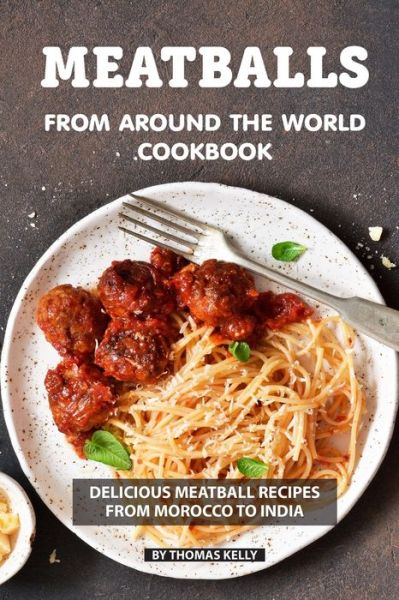 Cover for Thomas Kelly · Meatballs from Around the World Cookbook (Paperback Book) (2019)