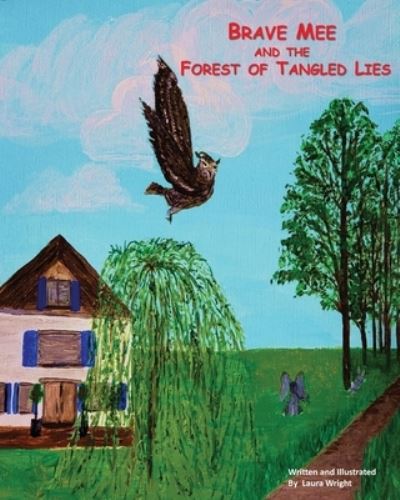 Brave Mee and the Forest of Tangled Lies - Laura Wright - Books - Laura Lynn Wright - 9781087900643 - August 15, 2021