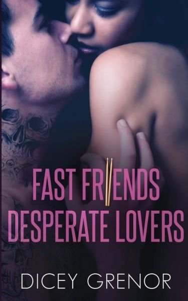 Cover for Dicey Grenor · Fast Friends, Desperate Lovers (Taschenbuch) (2019)
