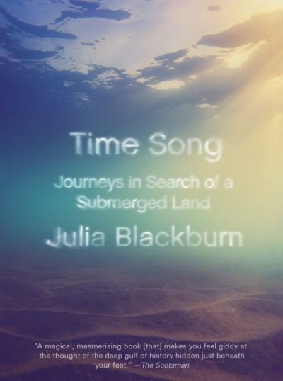 Cover for Julia Blackburn · Time Song Journeys in Search of a Submerged Land (Buch) (2020)