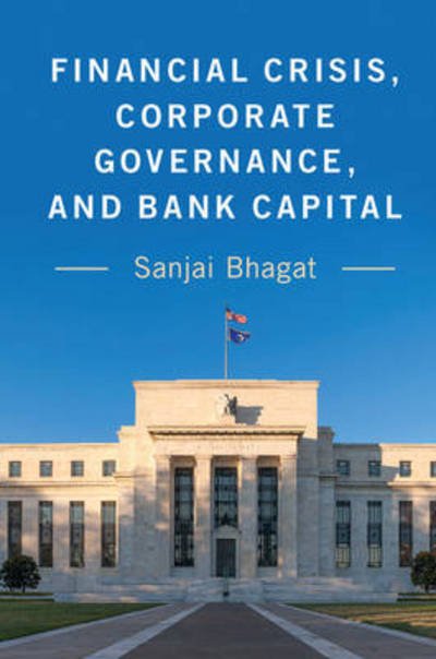 Cover for Bhagat, Sanjai (University of Colorado Boulder) · Financial Crisis, Corporate Governance, and Bank Capital (Hardcover Book) (2017)