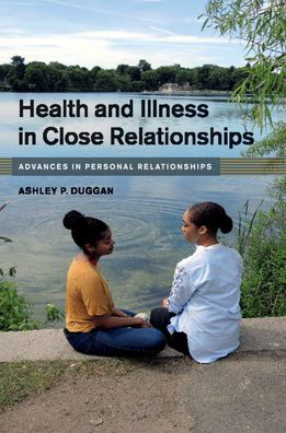 Cover for Duggan, Ashley P. (Boston College, Massachusetts) · Health and Illness in Close Relationships - Advances in Personal Relationships (Paperback Bog) (2020)