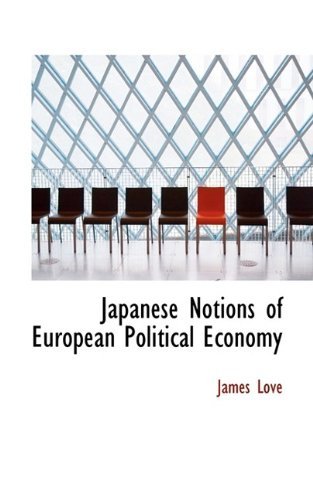 Cover for James Love · Japanese Notions of European Political Economy (Pocketbok) (2009)