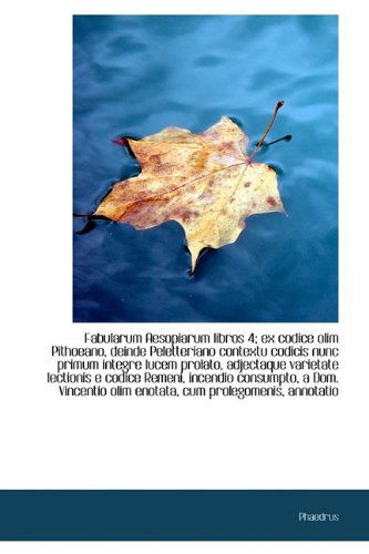 Cover for Phaedrus · Fabularum Aesopiarum Libros 4; Ex Codice Olim Pithoeano, Deinde Peletteriano Contextu Codicis Nunc P (Hardcover Book) (2009)