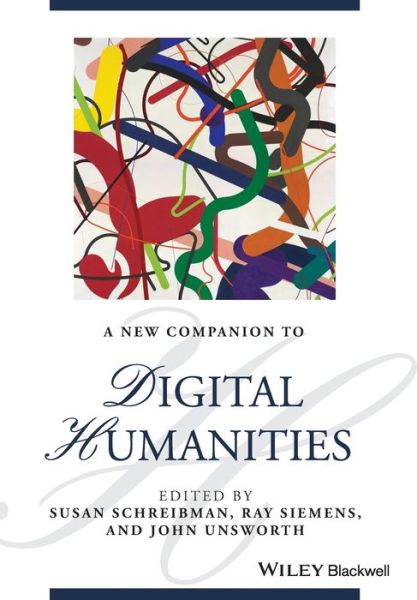 Cover for S Schreibman · A New Companion to Digital Humanities - Blackwell Companions to Literature and Culture (Paperback Book) (2016)
