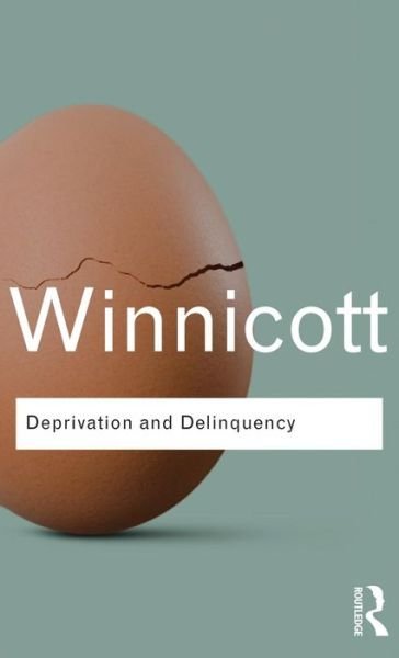 Cover for D. W. Winnicott · Deprivation and Delinquency - Routledge Classics (Gebundenes Buch) (2015)