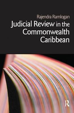 Cover for Rajendra Ramlogan · Judicial Review in the Commonwealth Caribbean - Commonwealth Caribbean Law (Hardcover Book) (2016)