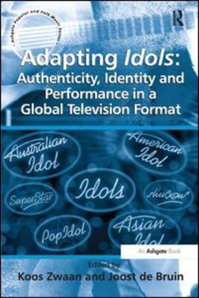 Cover for Joost de Bruin · Adapting Idols: Authenticity, Identity and Performance in a Global Television Format - Ashgate Popular and Folk Music Series (Paperback Book) (2016)