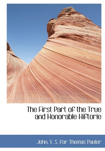 The First Part of the True and Honorable Hiftorie - John - Bøger - BiblioLife - 9781140401643 - 6. april 2010