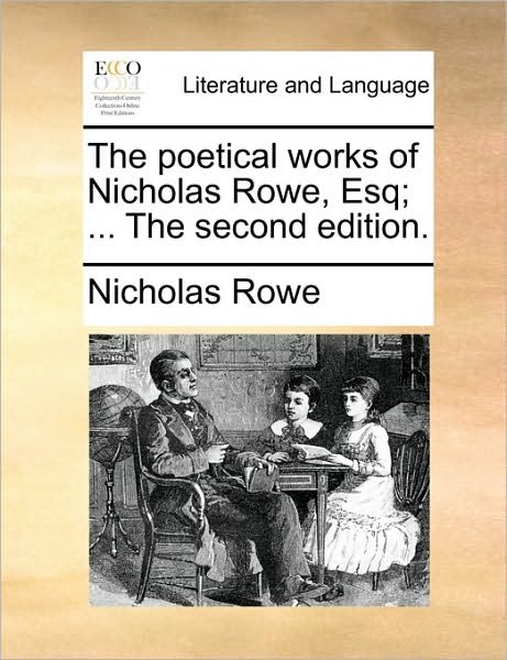Cover for Nicholas Rowe · The Poetical Works of Nicholas Rowe, Esq; ... the Second Edition. (Paperback Bog) (2010)
