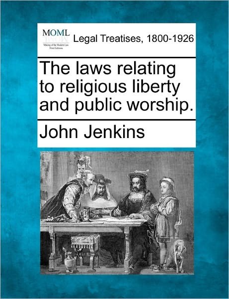 Cover for John Jenkins · The Laws Relating to Religious Liberty and Public Worship. (Paperback Book) (2010)