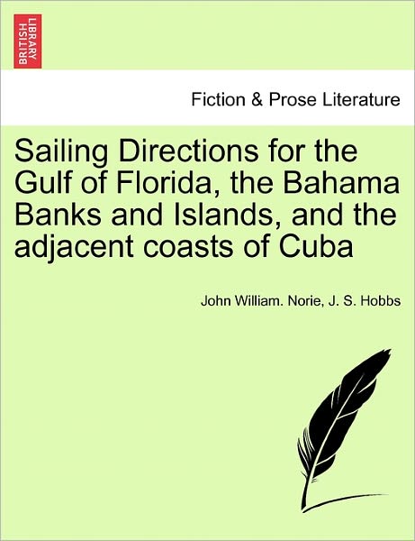 Cover for J. S. Hobbs · Sailing Directions for the Gulf of Florida, the Bahama Banks and Islands, and the Adjacent Coasts of Cuba (Paperback Book) (2011)