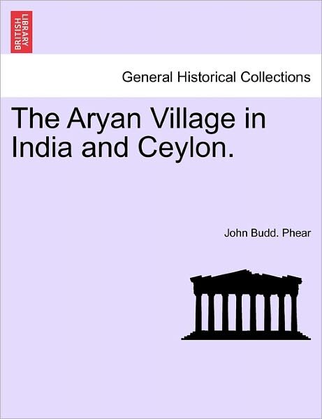 Cover for John Budd Phear · The Aryan Village in India and Ceylon. (Paperback Book) (2011)