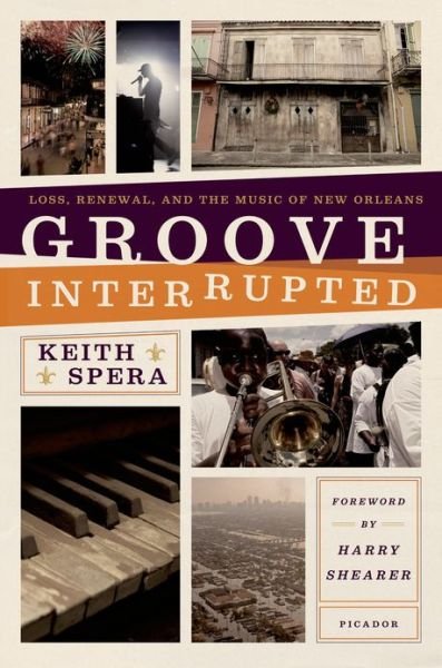 Cover for Keith Spera · Groove Interrupted: Loss, Renewal, and the Music of New Orleans (Paperback Bog) (2012)