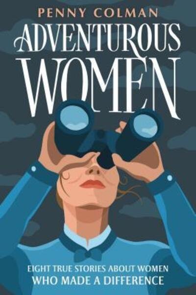 Cover for Penny Colman · Adventurous Women: Eight True Stories About Women Who Made a Difference (Paperback Book) (2019)