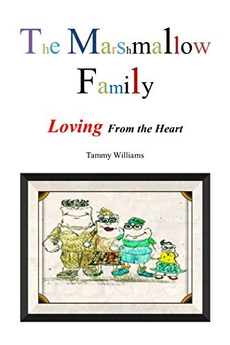 Cover for Tammy Williams · The Marshmallow Family: Loving from the Heart (Hardcover Book) (2014)