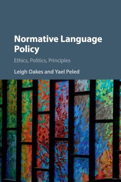 Cover for Oakes, Leigh (Queen Mary University of London) · Normative Language Policy: Ethics, Politics, Principles (Paperback Bog) (2020)