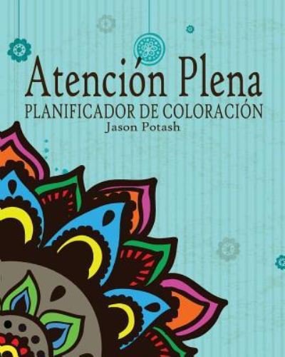 Cover for Jason Potash · Atención Plena Planificador de Coloración (Paperback Book) (2020)