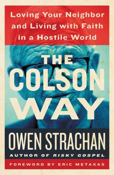 Cover for Owen Strachan · The Colson Way: Loving Your Neighbor and Living with Faith in a Hostile World (Inbunden Bok) (2015)