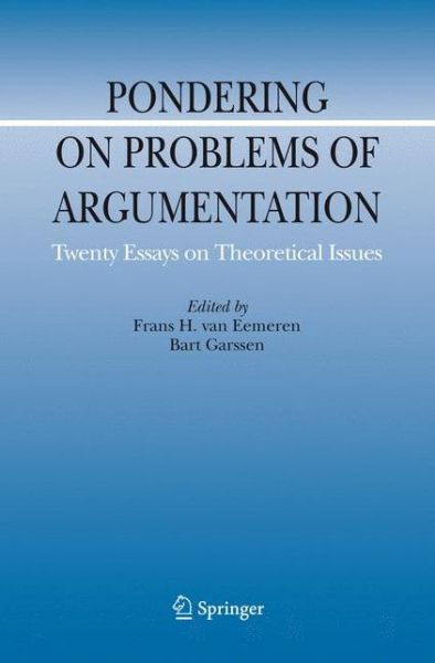 Cover for Frans H Van Eemeren · Pondering on Problems of Argumentation: Twenty Essays on Theoretical Issues - Argumentation Library (Hardcover Book) [2009 edition] (2009)