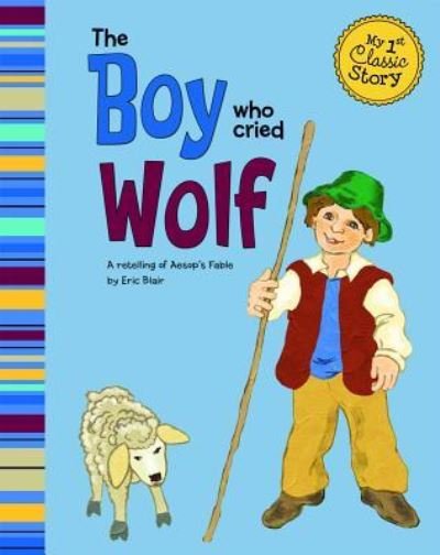 Cover for Eric Blair · Boy Who Cried Wolf (My First Classic Story) (Pocketbok) (2011)