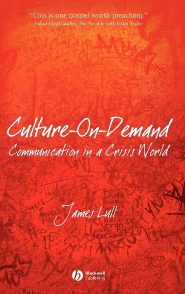 Cover for Lull, James (San Jose State University) · Culture-on-Demand: Communication in a Crisis World (Gebundenes Buch) (2007)