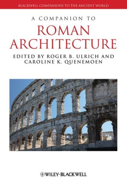 Cover for RB Ulrich · A Companion to Roman Architecture - Blackwell Companions to the Ancient World (Gebundenes Buch) (2013)