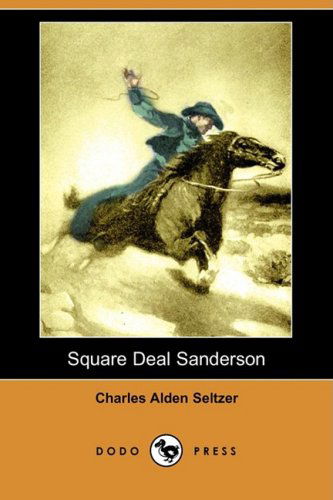 Cover for Charles Alden Seltzer · Square Deal Sanderson (Dodo Press) (Taschenbuch) (2008)