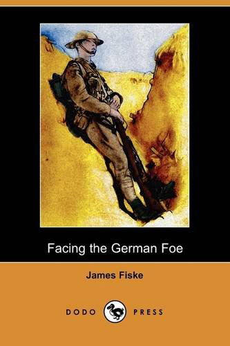 Cover for James Fiske · Facing the German Foe (Dodo Press) (Paperback Book) (2009)