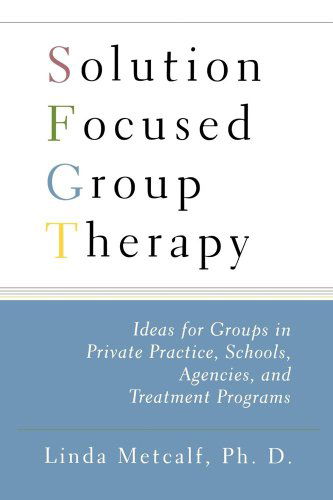 Cover for Linda Metcalf · Solution Focused Group Therapy: Ideas for Groups in Private Practise, Schools, (Paperback Book) (2007)