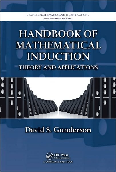 Cover for Gunderson, David S. (University of Manitoba, Winnipeg, Canada) · Handbook of Mathematical Induction: Theory and Applications - Discrete Mathematics and Its Applications (Innbunden bok) (2010)