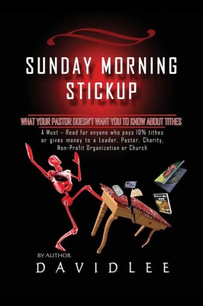 Cover for David Lee · Sunday Morning Stickup: What Your Pastor Doesn't Want You to Know about Tithes a Must-Read for Anyone Who Pays 10% Tithes or Gives Money to a (Paperback Book) (2013)
