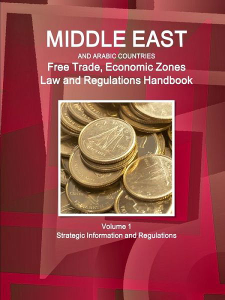 Cover for Ibp Usa · Middle East and Arabic Countries Free Trade &amp; Economic Zones Law and Regulations Handbook (Pocketbok) (2017)