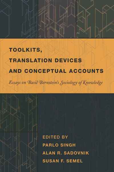 Cover for Toolkits, Translation Devices and Conceptual Accounts: Essays on Basil Bernstein's Sociology of Knowledge - History of Schools and Schooling (Paperback Book) [New edition] (2010)